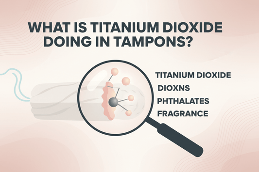 What is titanium dioxide doing in tampons? - Tampon Tribe